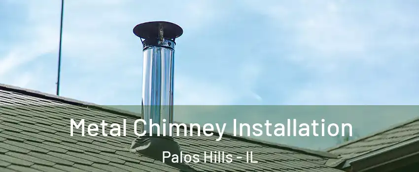  Metal Chimney Installation Palos Hills - IL